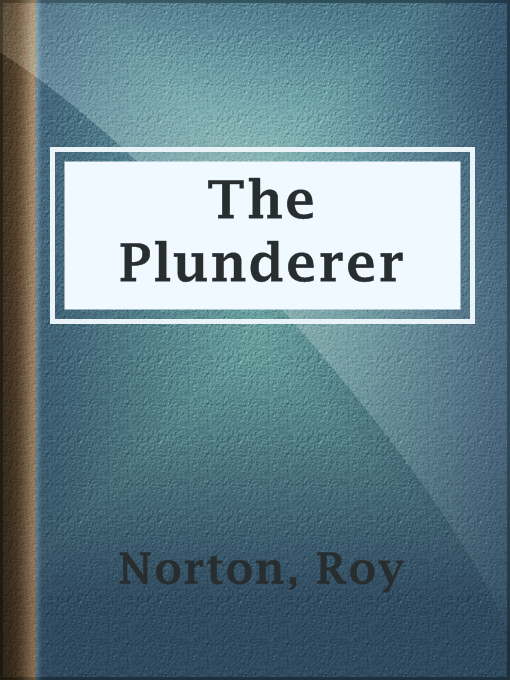 Title details for The Plunderer by Roy Norton - Available